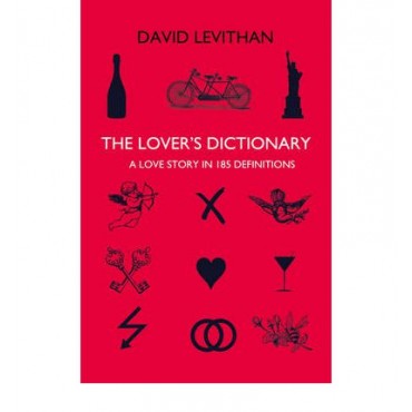 The Lover's Dictionary : A Love Story in 185 Definitions